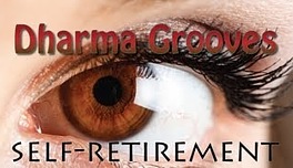 Dharma Grooves: Self-Retirement